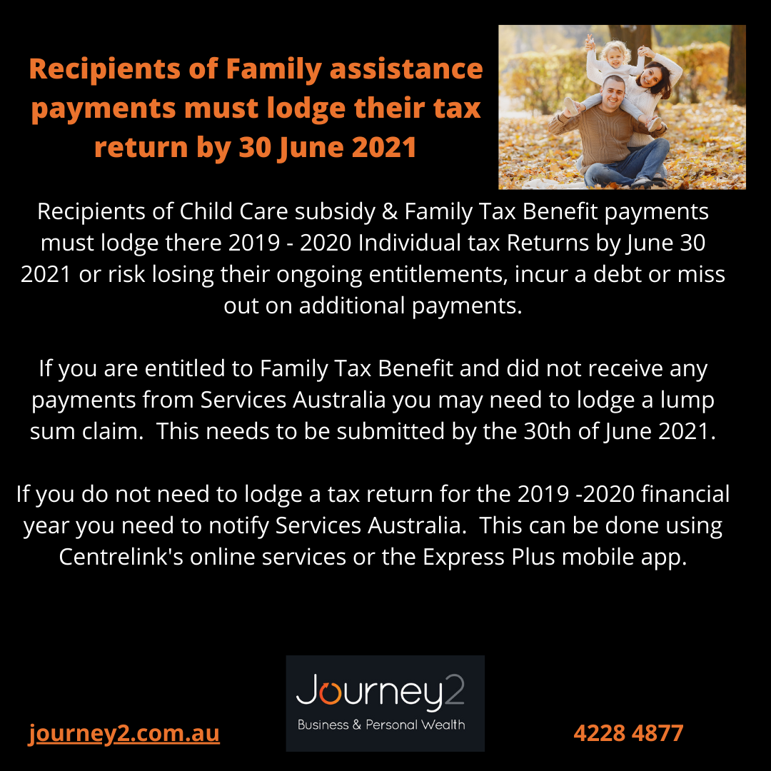 Recipients of family assistance payments must lodge their tax return by 30 June 2021